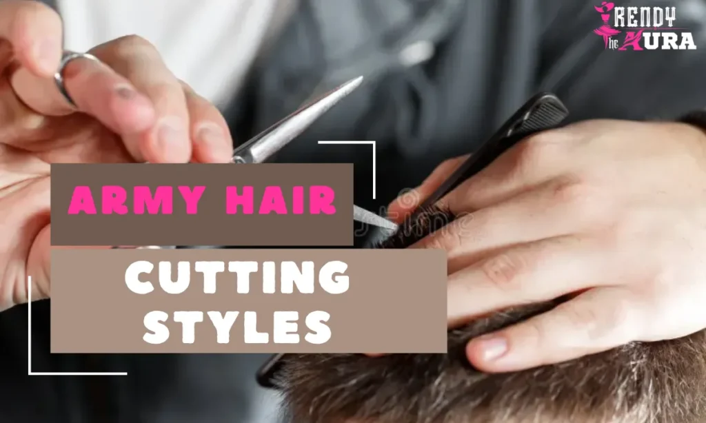 Army Hair Cutting Styles