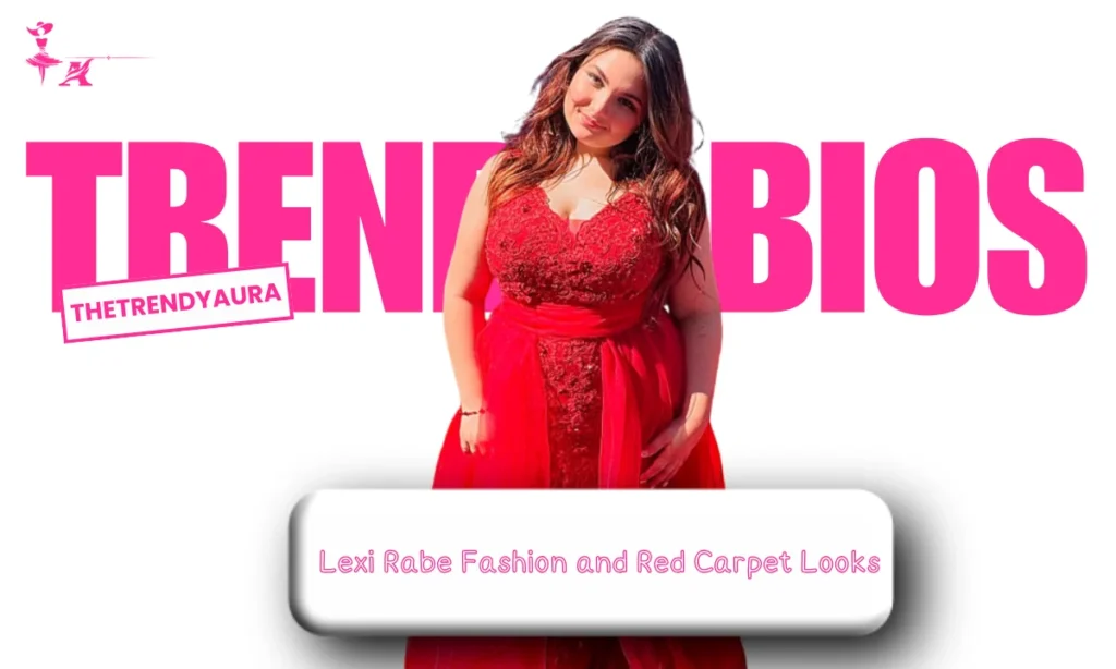 Lexi Rabe Fashion and Red Carpet Looks