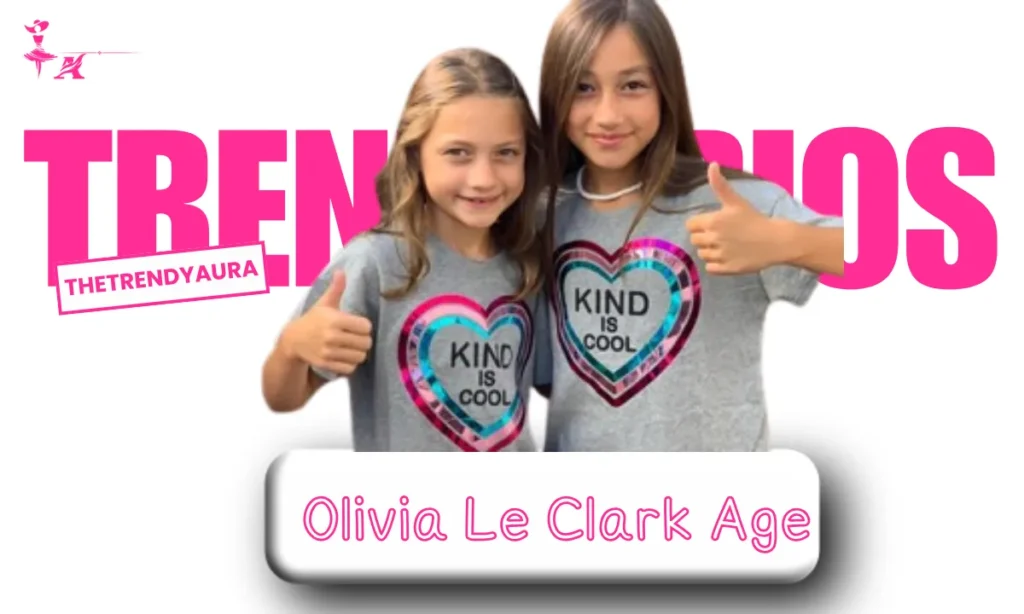 Olivia Le Clark Age