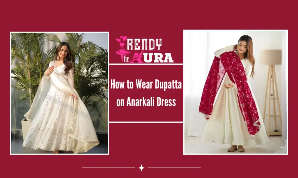 How to Wear Dupatta on Anarkali Dress